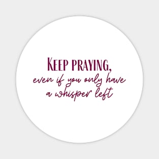 Keep Praying Magnet